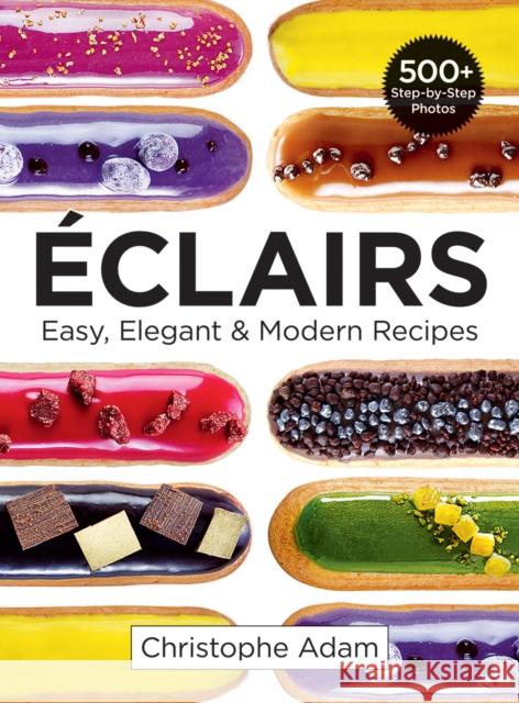 Eclairs: Easy, Elegant and Modern Recipes Christophe Adam Meredith Dees 9780778805670 Robert Rose - książka