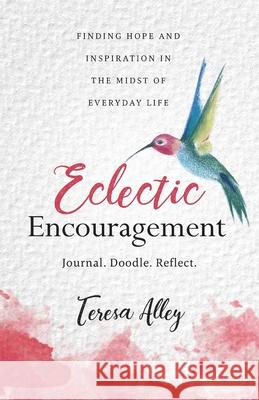 Eclectic Encouragement Teresa Alley 9781949021707 Illumify Media Global - książka