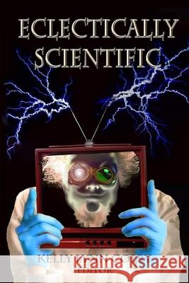 Eclectically Scientific Gregory D. Little Charles Joseph Albert Ellen Denton 9781944428358 Inklings Publishing - książka