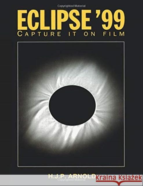 Eclipse '99: Capture It on Film Arnold, H. J. P. 9780750306195 Taylor & Francis - książka