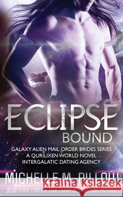 Eclipse Bound: A Qurilixen World Novel Michelle M. Pillow 9781625014474 Raven Books LLC - książka