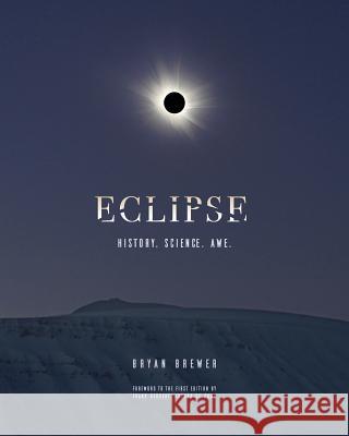 Eclipse: History. Science. Awe. Bryan Brewer 9780932898173 Earth View, Inc. - książka