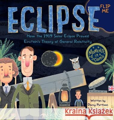 Eclipse: How the 1919 Solar Eclipse Proved Einstein's Theory of General Relativity Darcy Pattison, Peter Willis 9781629441252 Mims House - książka