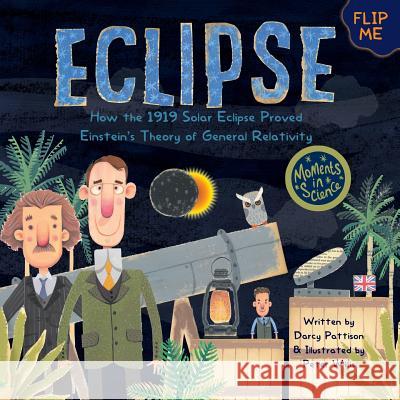 Eclipse: How the 1919 Solar Eclipse Proved Einstein's Theory of General Relativity Darcy Pattison Peter Willis 9781629441269 Mims House - książka