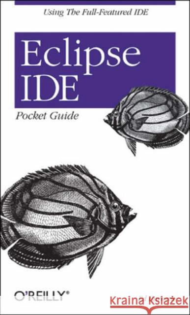 Eclipse Ide Pocket Guide: Using the Full-Featured Ide Burnette, Ed 9780596100650 O'Reilly Media - książka