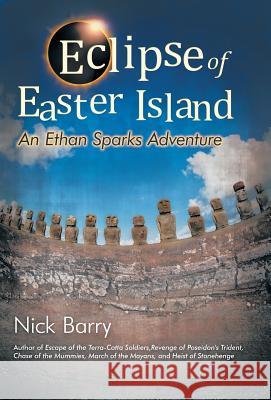 Eclipse of Easter Island: An Ethan Sparks Adventure Nick Barry 9781491760086 iUniverse - książka