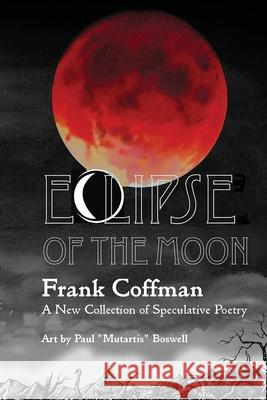 Eclipse of the Moon Frank Coffman, Mutartis Boswell 9781736711415 Mind's Eye Publications - książka