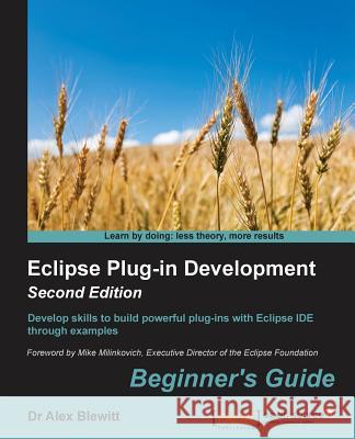 Eclipse Plug-in Development Beginner's Guide - Second Edition Blewitt, Alex 9781783980697 Packt Publishing - książka