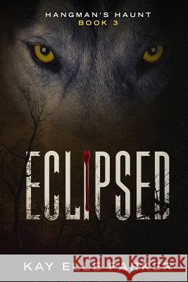 Eclipsed: Hangman's Haunt Book 3 Kay Elle Parker 9781729135839 Independently Published - książka