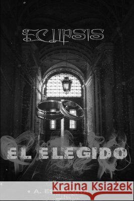 Eclipsis: El Elegido Andres David Escalona   9798488197923 Independently Published - książka