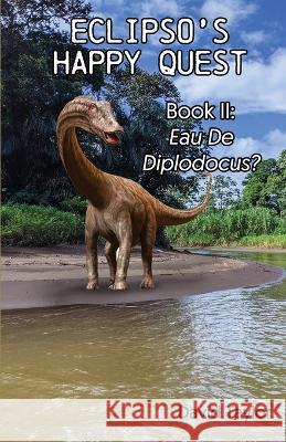 Eclipso's Happy Quest Book Two: Eau De Diplodocus? David Taylor 9781638681250 Virtualbookworm.com Publishing - książka