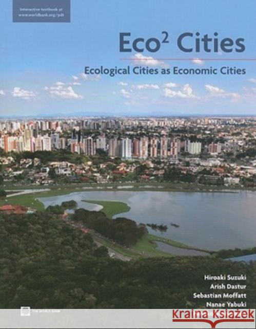 Eco2 Cities: Ecological Cities as Economic Cities Suzuki, Hiroaki 9780821380468 World Bank Publications - książka