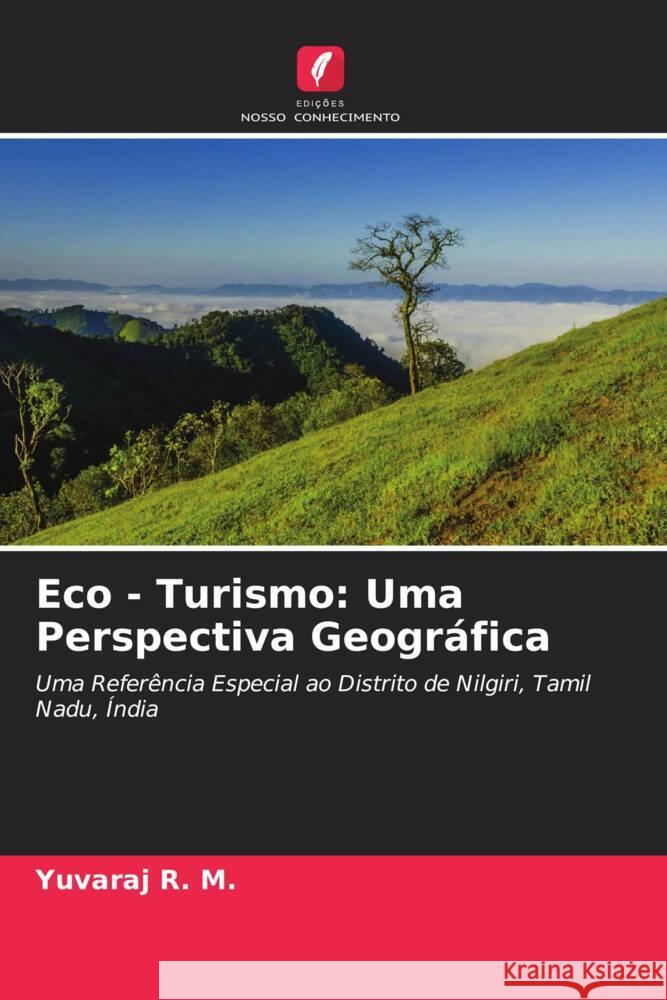 Eco - Turismo: Uma Perspectiva Geográfica R. M., Yuvaraj 9786204781761 Edições Nosso Conhecimento - książka