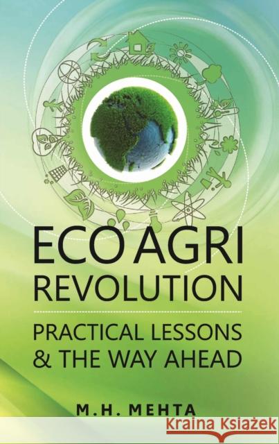 Eco Agri Revolution: Practical Lessons and The Way Ahead M.H. Mehta 9788119072989 New India Publishing Agency - książka