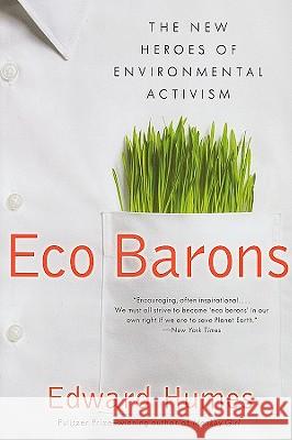 Eco Barons: The New Heroes of Environmental Activism Edward Humes 9780061350306 Ecco - książka