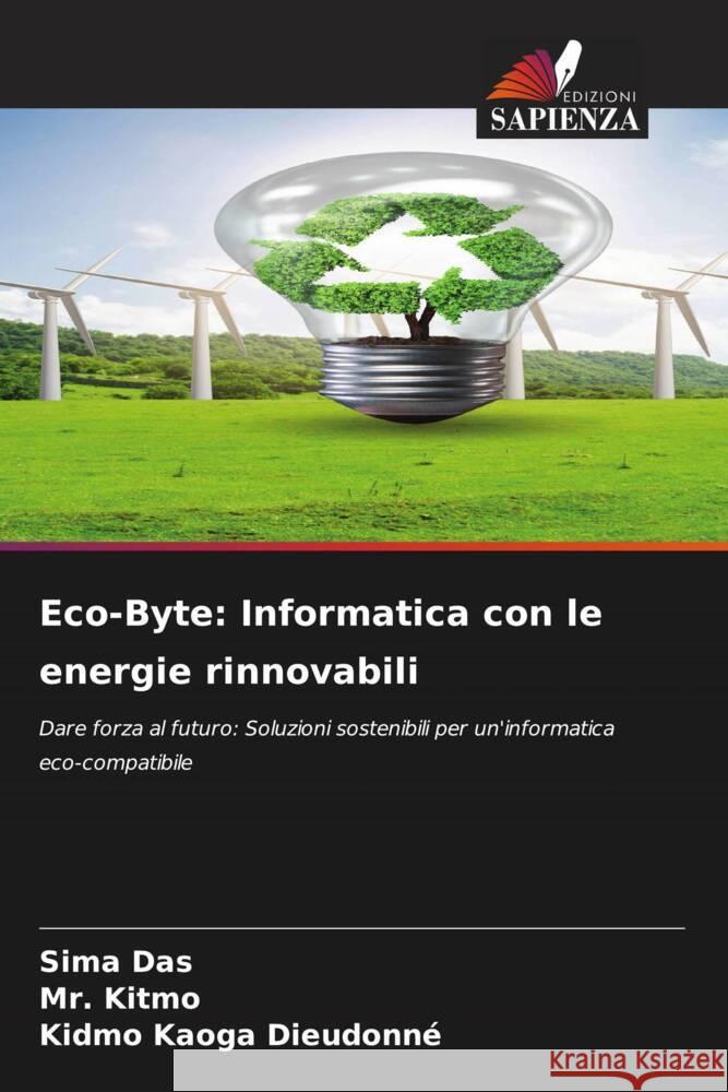 Eco-Byte: Informatica con le energie rinnovabili Sima Das Kitmo                                    Kidmo Kaoga Dieudonn? 9786207252381 Edizioni Sapienza - książka