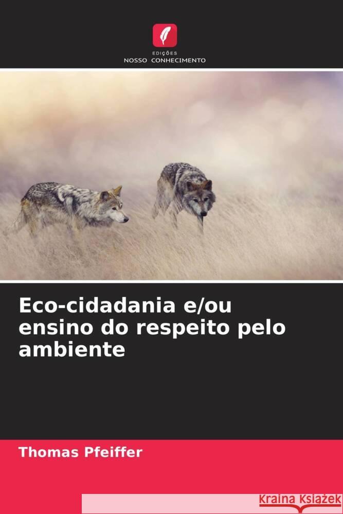 Eco-cidadania e/ou ensino do respeito pelo ambiente Pfeiffer, Thomas 9786204432977 Edições Nosso Conhecimento - książka