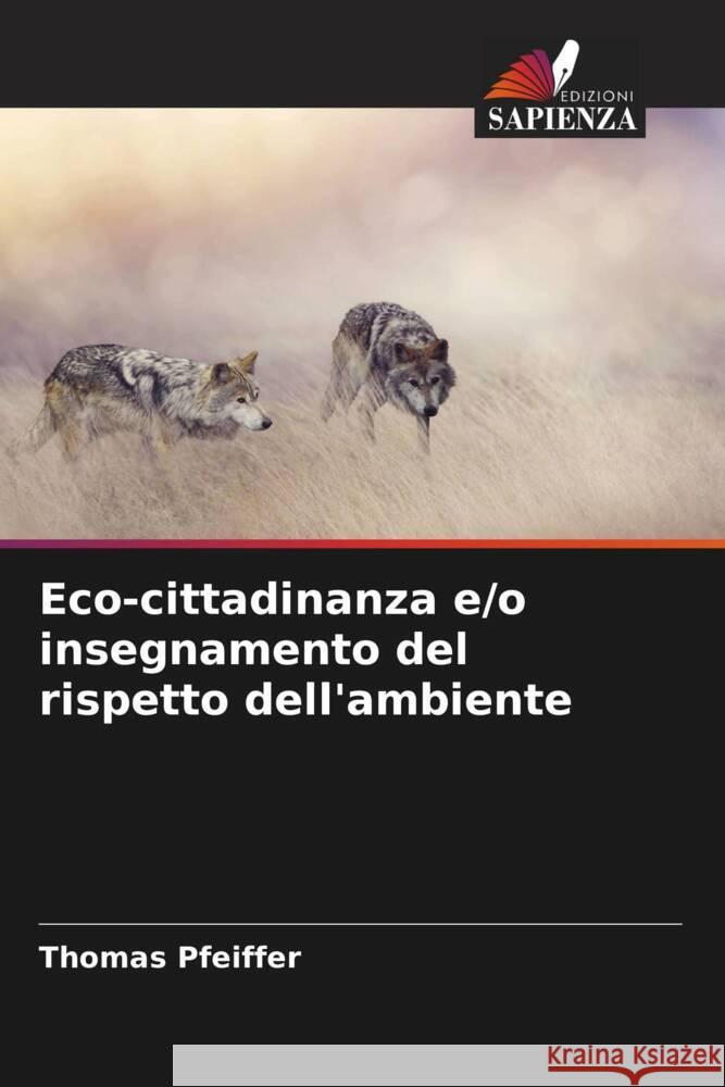 Eco-cittadinanza e/o insegnamento del rispetto dell'ambiente Pfeiffer, Thomas 9786204432960 Edizioni Sapienza - książka