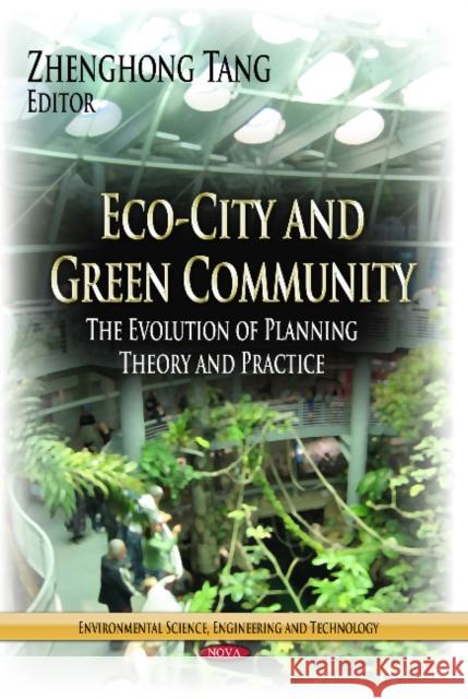 Eco-City & Green Community: The Evolution of Planning Theory & Practice Zhenghong Tang 9781624179839 Nova Science Publishers Inc - książka