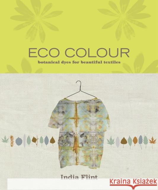 Eco Colour: Botanical dyes for beautiful textiles India Flint 9781911668404 Murdoch Books - książka