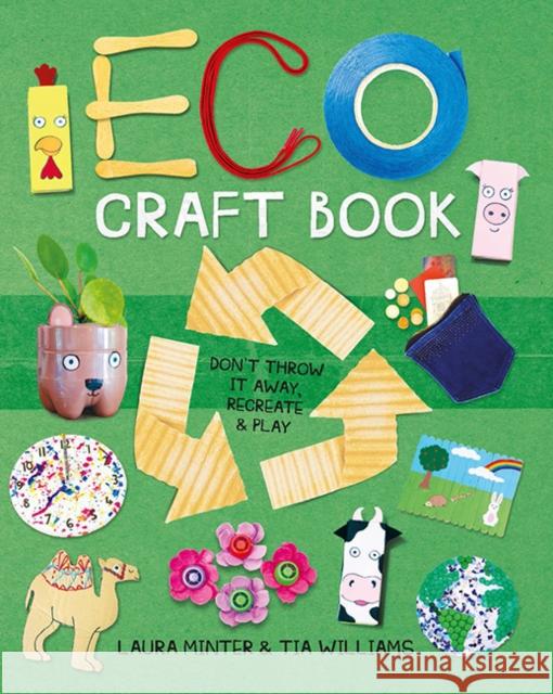 Eco Craft Book: Don't Throw It Away, Recreate & Play Minter, Laura 9781784945695 GMC Publications - książka