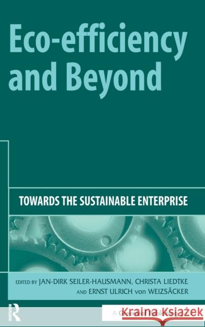 Eco-Efficiency and Beyond: Towards the Sustainable Enterprise Seiler-Hausmann, Jan-Dirk 9781874719601 Greenleaf Publishing - książka