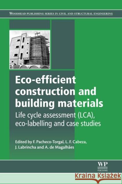 Eco-Efficient Construction and Building Materials: Life Cycle Assessment (LCA), Eco-Labelling and Case Studies Fernando Pacheco-Torgal Luisa F. Cabeza Joao Labrincha 9780857097675 Woodhead Publishing - książka