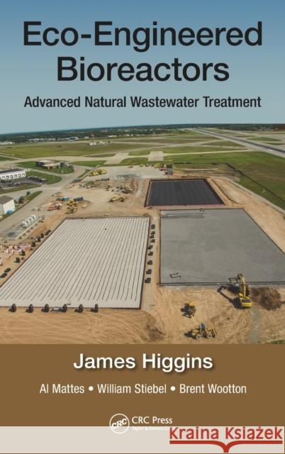Eco-Engineered Bioreactors: Advanced Natural Wastewater Treatment James Higgins 9781138054462 CRC Press - książka