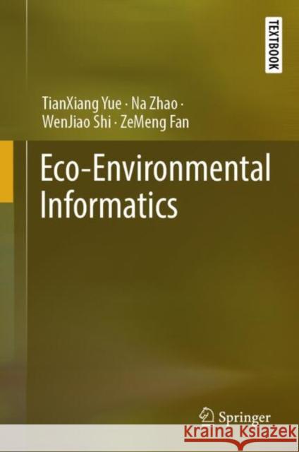Eco-Environmental Informatics Tianxiang Yue, Na Zhao, Wenjiao Shi 9789819619764 Springer Nature Switzerland AG - książka