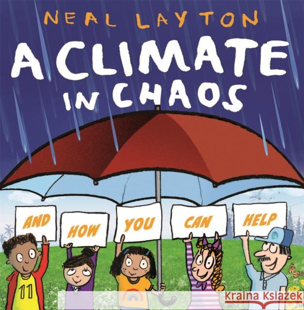 Eco Explorers: A Climate in Chaos: and how you can help Neal Layton 9781526362315 Hachette Children's Group - książka