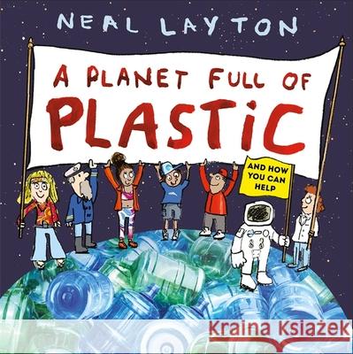 Eco Explorers: A Planet Full of Plastic: and how you can help Neal Layton 9781526361769 Hachette Children's Group - książka