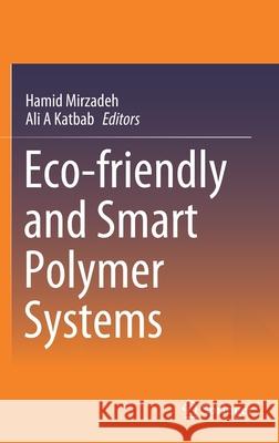 Eco-Friendly and Smart Polymer Systems Mirzadeh, Hamid 9783030450847 Springer - książka