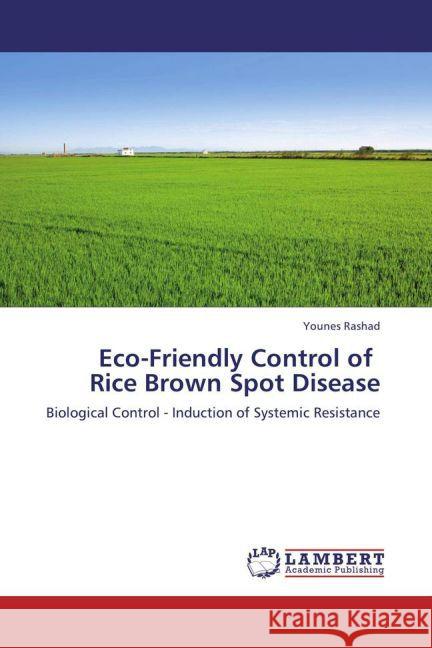 Eco-Friendly Control of Rice Brown Spot Disease : Biological Control - Induction of Systemic Resistance Rashad, Younes 9783659263514 LAP Lambert Academic Publishing - książka