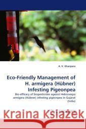 Eco-Friendly Management of H. armigera (Hübner) Infesting Pigeonpea Khanpara, A. V. 9783844321982 LAP Lambert Academic Publishing AG & Co KG - książka