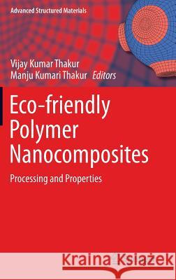 Eco-Friendly Polymer Nanocomposites: Processing and Properties Thakur, Vijay Kumar 9788132224693 Springer - książka