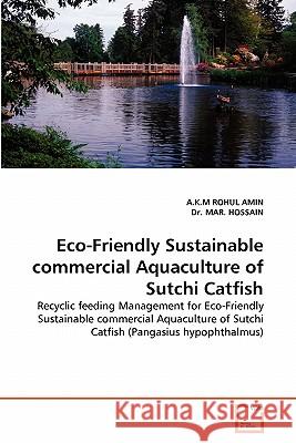 Eco-Friendly Sustainable Commercial Aquaculture of Sutchi Catfish A K M Rohul Amin, Dr Mar Hossain 9783639292022 VDM Verlag - książka