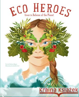 Eco Heroes: Lives in Defense of the Planet Federica Magrin 9788854417205 White Star - książka