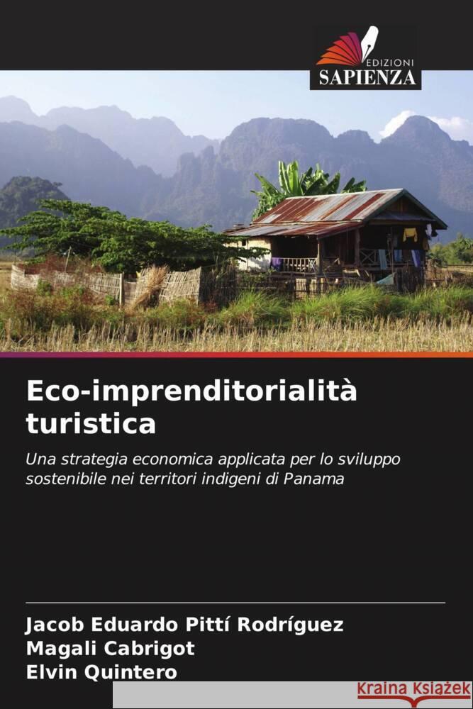 Eco-imprenditorialit? turistica Jacob Eduardo Pitt Magali Cabrigot Elvin Quintero 9786206929406 Edizioni Sapienza - książka