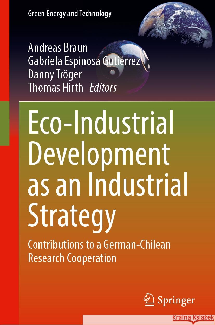 Eco-Industrial Development as an Industrial Strategy: Contributions from a German-Chilean Research Partnership Andreas Braun Gabriela Espinos Danny Tr?ger 9783031735752 Springer - książka