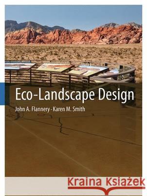 Eco-Landscape Design John A. Flannery Karen M. Smith 9783319072050 Springer - książka