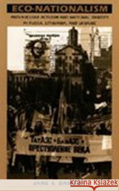 Eco-Nationalism: Anti-Nuclear Activism and National Identity in Russia, Lithuania, and Ukraine Dawson, Jane I. 9780822318316 Duke University Press - książka