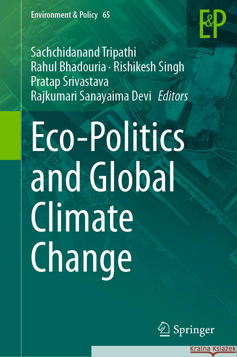 Eco-Politics and Global Climate Change Sachchidanand Tripathi Rahul Bhadouria Rishikesh Singh 9783031480973 Springer - książka