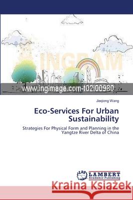 Eco-Services For Urban Sustainability Wang, Jieqiong 9783659461132 LAP Lambert Academic Publishing - książka