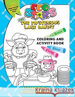 Eco Stars and The Mysterious Lake Bandit COLORING and ACTIVITY Book: A fun and adventurous story that teaches why it's important to conserve water and Shelly Perlman Shelly Perlman Sar Perlman 9781511627993 Createspace Independent Publishing Platform - książka