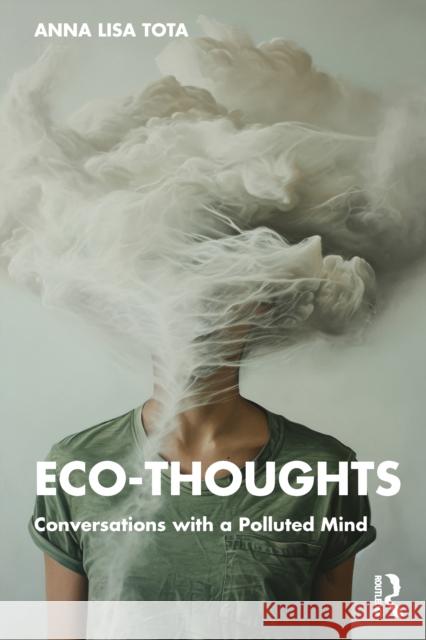 Eco-Thoughts: Conversations with a Polluted Mind Anna Lisa Tota 9781032777375 Routledge - książka