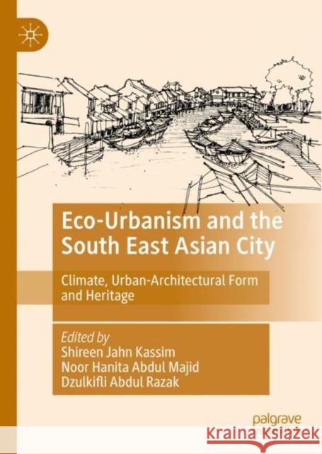 Eco-Urbanism and the South East Asian City: Climate, Urban-Architectural Form and Heritage  9789811916366 Springer Verlag, Singapore - książka