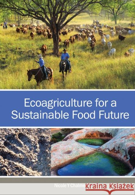 Ecoagriculture for a Sustainable Food Future Nicole Y. Chalmer 9781486313419 CSIRO Publishing - książka