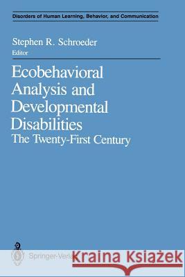 Ecobehavioral Analysis and Developmental Disabilities: The Twenty-First Century Schroeder, Stephen R. 9781461279709 Springer - książka