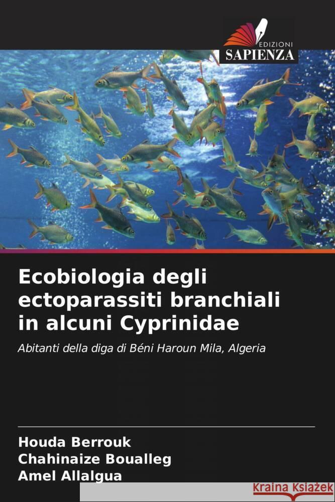 Ecobiologia degli ectoparassiti branchiali in alcuni Cyprinidae Houda Berrouk Chahinaize Boualleg Amel Allalgua 9786207440405 Edizioni Sapienza - książka