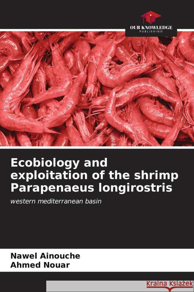 Ecobiology and exploitation of the shrimp Parapenaeus longirostris Nawel Ainouche Ahmed Nouar 9786206649229 Our Knowledge Publishing - książka
